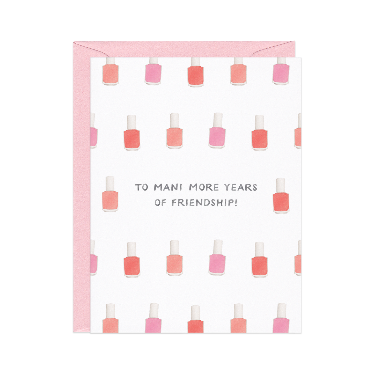 Mani More Years — Punny Friendship / Galentine's Day Card